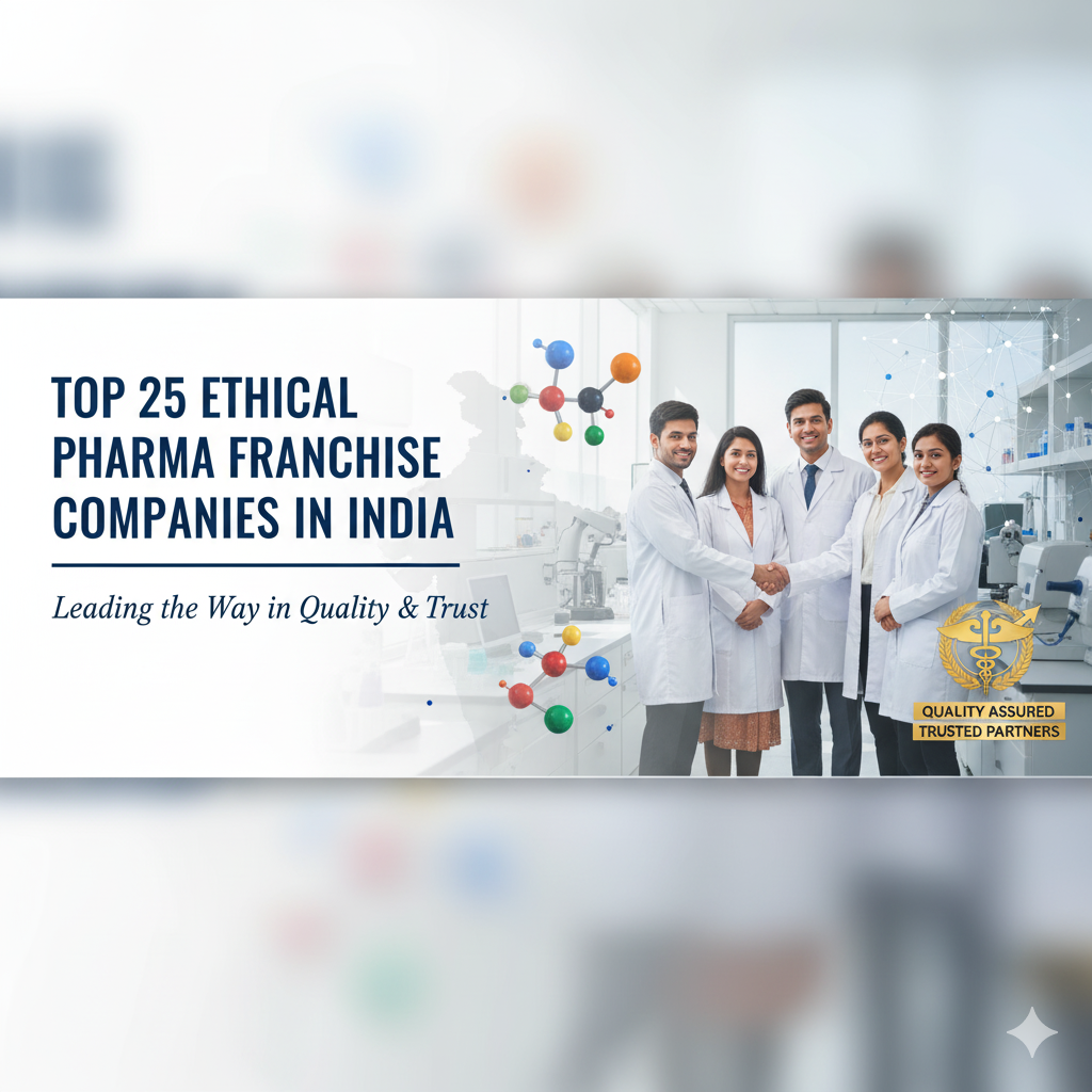Top 25 Ethical Pharma Franchise Companies In India